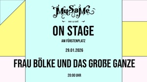 MuSaMe on Stage: Frau Bölke und das Große Ganze (deutsch pop/indie)