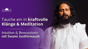 Intuition und Bewusstsein. Ein Abend mit Mantren und Meditation mit Swami Jyothirmayah.