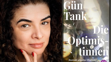 Gün Tank: »Die Optimistinnen. Roman unserer Mütter«