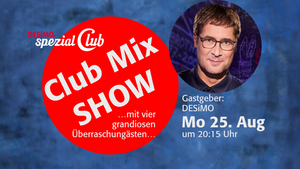 Club Mix-Show August • Grandiose Überraschunggäste live im Apollo