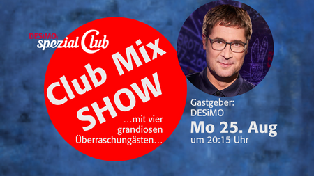 Club Mix-Show August • Grandiose Überraschunggäste live im Apollo