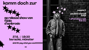 Fabio D'Ambrosio EP Release Show (Support: Pauline Chevall, Luick) + Aftershow mit Live DJ