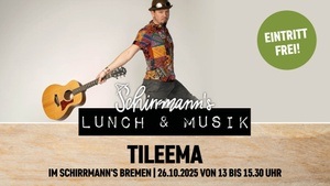Schirrmann´s Lunch & Musik mit TILEEMA