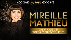 Mireille Mathieu | Goodbye my Love Goodbye! - Das Finale der Welt-Abschiedstournee - Tour Herbst 2026