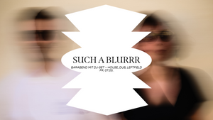 Barabend mit DJ-Set – SUCH A BLURRR