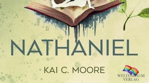 Lesung: Kai C. Moore: „Nathaniel“