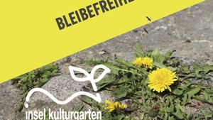 INSEL Kulturgarten 2026 / Bleibefreiheit