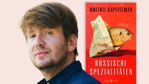 Dmitrij Kapitelman: Russische Spezialitäten