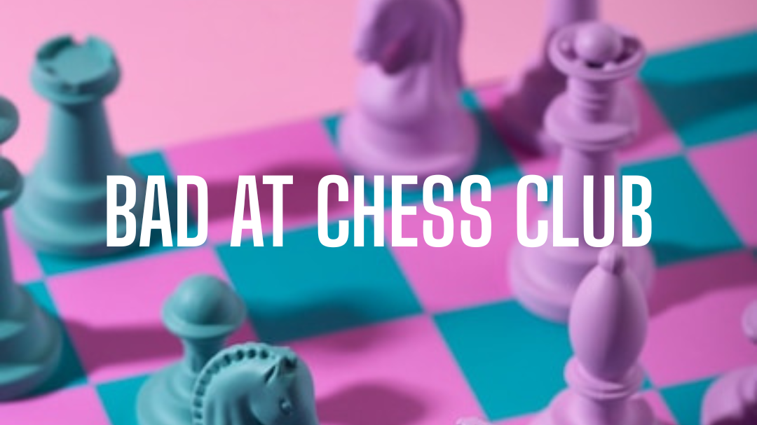 Titelbild der Veranstaltung bad at chess club (at This is Not a Bar)