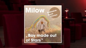 Milow – “Boy Made Out Of Star” Exklusive Sneak Preview