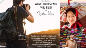 Wenig Equipment? Viel Bild! – Reisefotografie Seminar