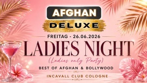 AFGHAN DELUXE - LADIES NIGHT @ INCAVALL VIP CLUB