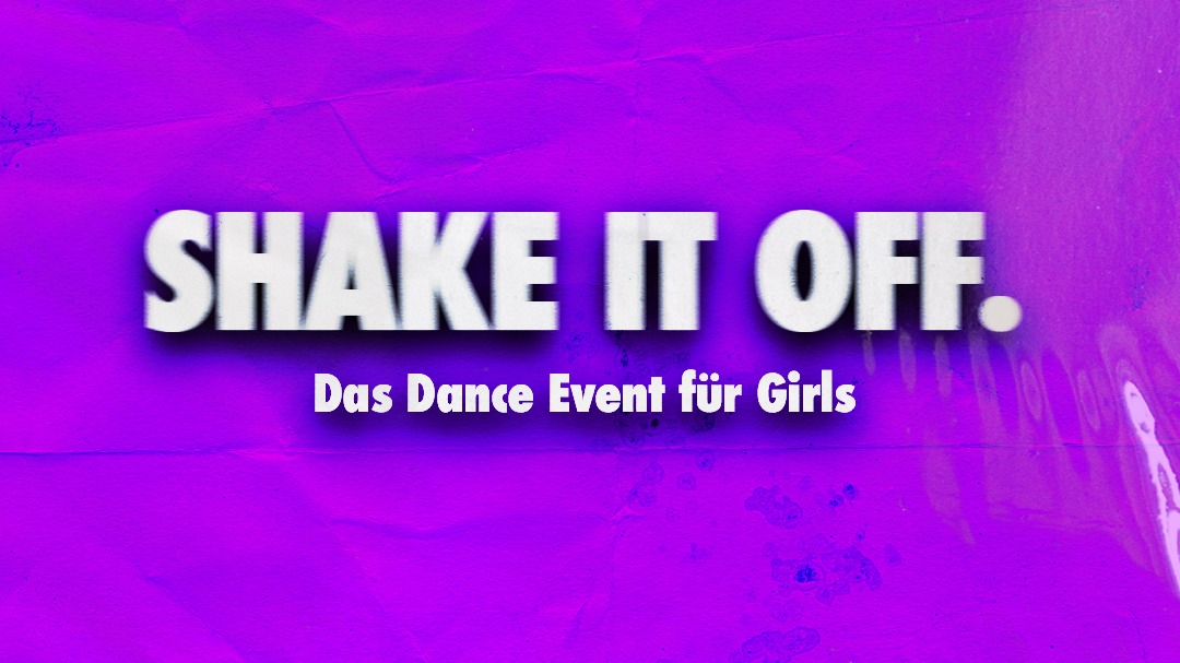 Titelbild der Veranstaltung SHAKE IT OFF! - GIRLS ONLY DANCE PARTY