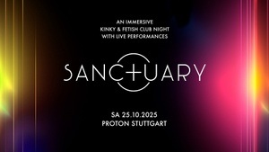 SANCTUARY - An immersive kinky & fetish electronic club night with live performances