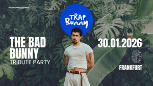 🐰 TRAP BUNNY Frankfurt | The Bad Bunny Tribute | 30. Januar '26