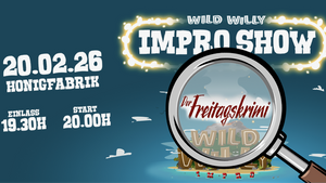Wild Willy Impro & Schmetterlings präsentiert: Der Freitags-Krimi