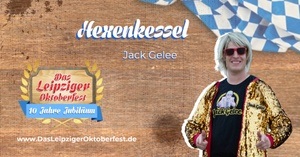 Hexenkessel mit Jack Gelee - Das Leipziger Oktoberfest 2024