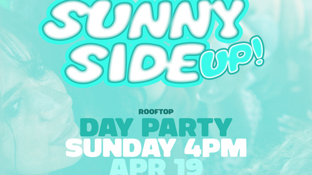 SUNNY SIDE UP - ROOFTOP DAY PARTY