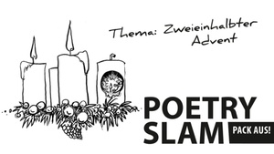 Poetry Slam „Pack aus!“ Thema: Zweieinhalbter Advent - präsentiert vom TheaterPACK