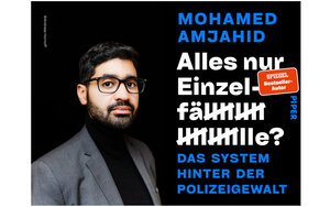 Mohamed Amjahid: »Alles nur Einzelfälle? Das System hinter der Polizeigewalt«