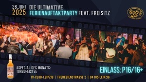 Die ultimative Ferienauftaktparty feat. Freisitz
