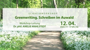 SCHREIBWORKSHOP „Greenwriting – Schreiben im Auwald“