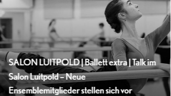 SALON LUITPOLD | Ballett extra | Talk im Salon Luitpold – Neue Ensemblemitglieder stellen sich vor
