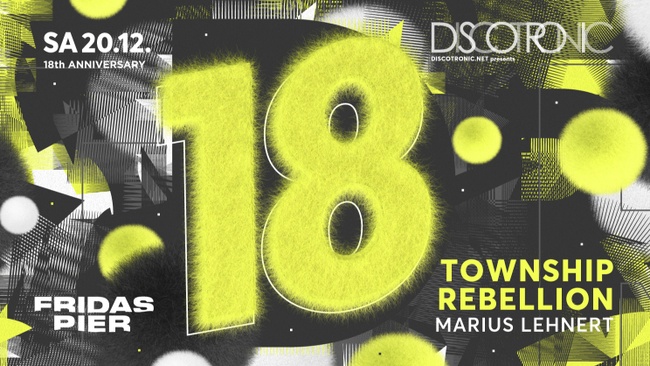 18 JAHRE DISCOTRONIC NIGHT pres. TOWNSHIP REBELLION | MARIUS LEHNERT