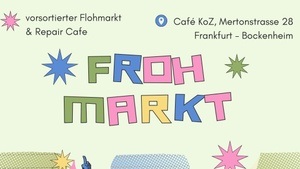 Frohmarkt + Repaircafé im Café KOZ