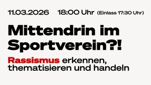 Mittendrin im Sportverein?! Rassismus erkennen, thematisieren und handeln