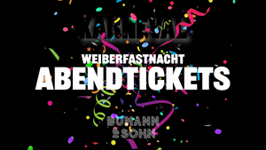 WEIBERFASTNACHT  IM BUMANN & SOHN // ABENDTICKET