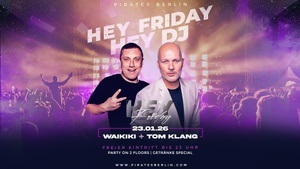 HEY FRIDAY x HEY DJ - Pirates Berlin