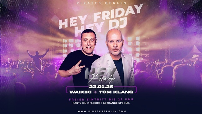 HEY FRIDAY x HEY DJ - Pirates Berlin