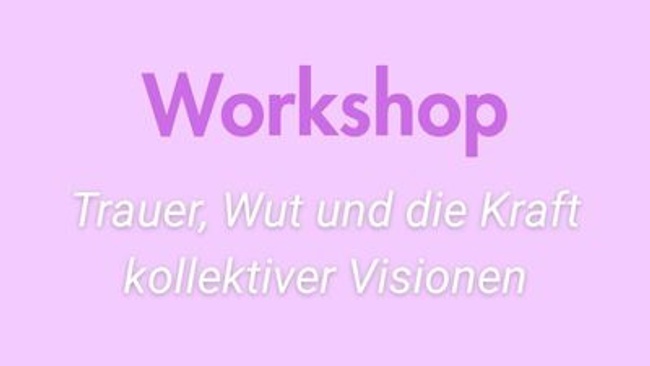 Trauer, Wut und die Kraft kollektiver Visionen