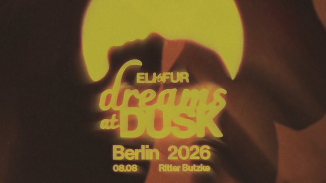 Eli & Fur pres Dreams at Dusk (Open Air) - free entry until 7pm