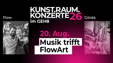 Kunst.Raum.Konzerte - Musik trifft FlowArt