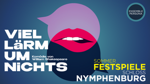 Sommer-Festspiele Schloss Nymphenburg 2026 - Viel Lärm um Nichts