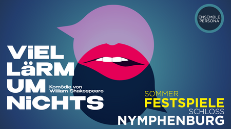 Sommer-Festspiele Schloss Nymphenburg 2026 - Viel Lärm um Nichts