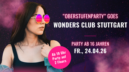 Oberstufenparty ab 16 Jahren | Fr., 24.04. ab 19 Uhr in Stuttgart