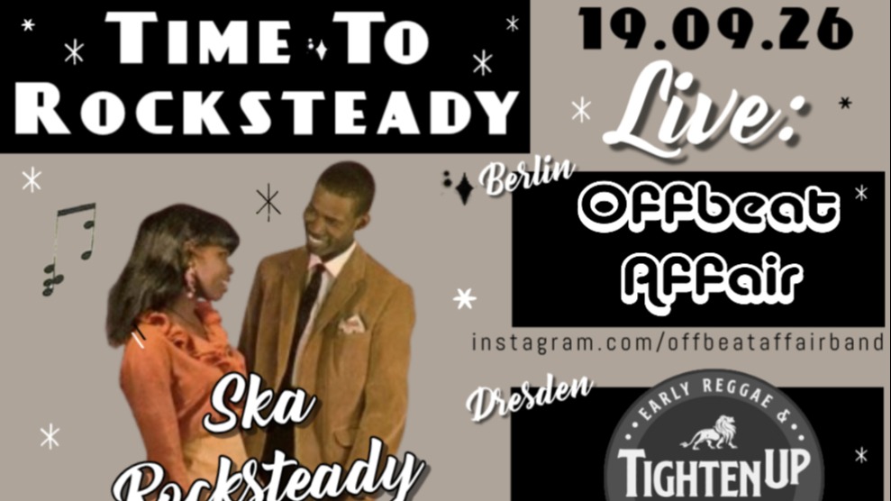 Titelbild der Veranstaltung TIME TO ROCKSTEADY IV - Offbeat Affair (Berlin), Tighten Up (DD), Yellowcap (Görlitz) & DJ Chris Conjahs