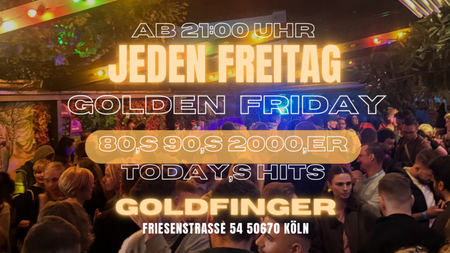 GOLDEN Friday 80er 90er & 2000er - Open Air & Indoor