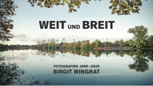 Birgit Wingrat. WEIT UND BREIT – Fotoausstellung