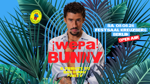 ¡Wepa! Bunny Open Air • Festsaal Kreuzberg• Berlin