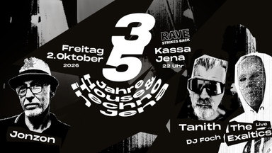 Rave Strikes Back – 35 Jahre House und Techno in Jena DJs: Tanith, Jonzon, Foch, Live: The Exaltics
