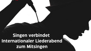 Singen verbindet - Internationaler Liederabend zum Mitsingen