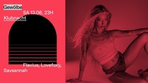 Klubnacht w/ Flavius, Lovefoxy, Savsannah