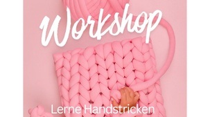 Workshop: Handstricken mit Chunky Wolle