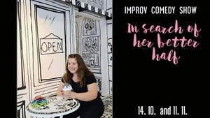 Improv Comedy -  In Search of Her Better Half