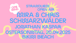 MIRA & CHRIS SCHWARZWÄLDER und JONATHAN KASPAR - strandliebe Saison Opening