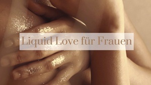 Liquid Love für Frauen*